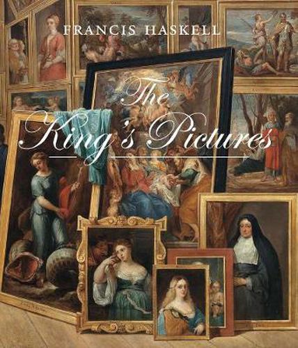 Cover image for The King's Pictures: The Formation and Dispersal of the Collections of Charles I and His Courtiers