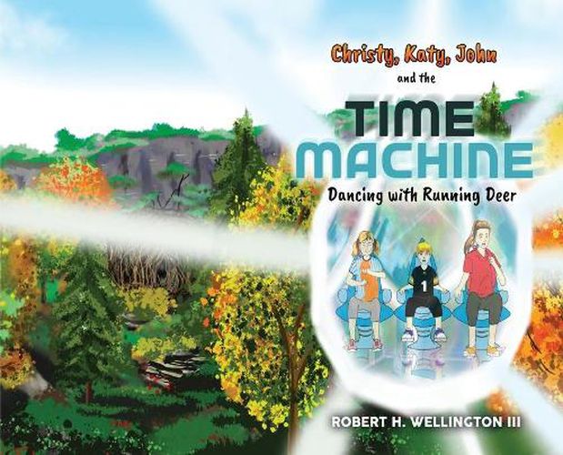 Christy, Katy, John and the Time Machine: Dancing with Running Deer