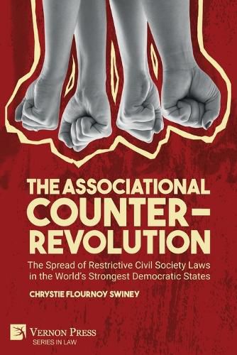 Cover image for The Associational Counter-Revolution: The Spread of Restrictive Civil Society Laws in the World's Strongest Democratic States