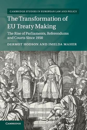 Cover image for The Transformation of EU Treaty Making: The Rise of Parliaments, Referendums and Courts since 1950