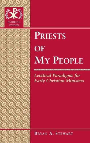 Priests of My People: Levitical Paradigms for Early Christian Ministers