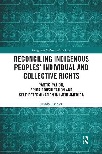 Cover image for Reconciling Indigenous Peoples' Individual and Collective Rights: Participation, Prior Consultation and Self-Determination in Latin America