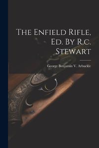 Cover image for The Enfield Rifle, Ed. By R.c. Stewart