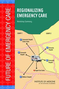 Cover image for Regionalizing Emergency Care: Workshop Summary