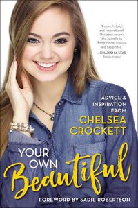 Cover image for Your Own Beautiful: Advice and Inspiration from Chelsea Crockett