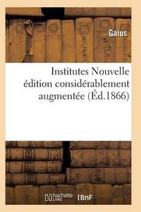 Cover image for Institutes Nouvelle Edition Considerablement Augmentee