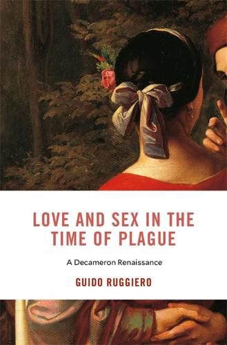 Cover image for Love and Sex in the Time of Plague: A Decameron Renaissance