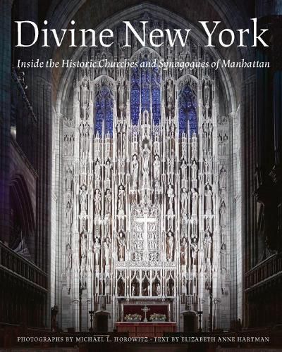 Divine New York: Inside the Historic Churches and Synagogues of Manhattan