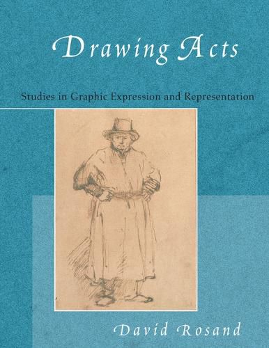 Cover image for Drawing Acts: Studies in Graphic Expression and Representation