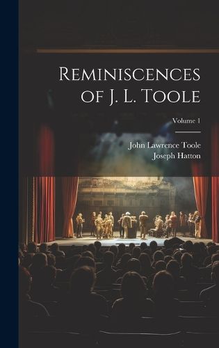 Cover image for Reminiscences of J. L. Toole; Volume 1