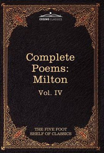 The Complete Poems of John Milton: The Five Foot Shelf of Classics, Vol. IV (in 51 Volumes)