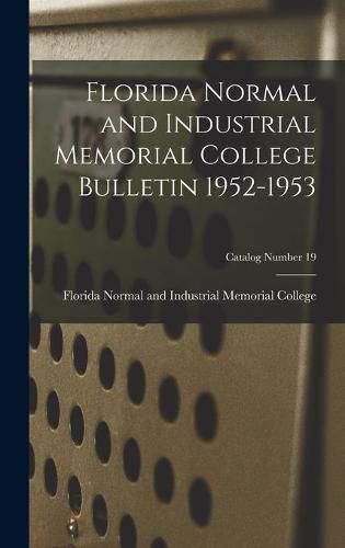 Cover image for Florida Normal and Industrial Memorial College Bulletin 1952-1953; Catalog Number 19