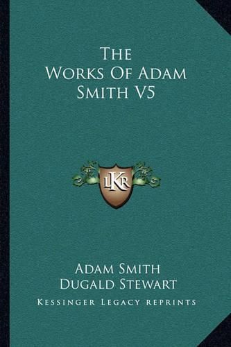 The Works of Adam Smith V5