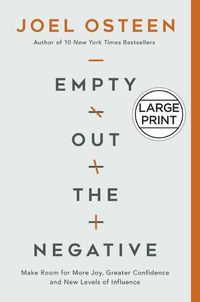 Cover image for Empty Out the Negative: Make Room for More Joy, Greater Confidence, and New Levels of Influence