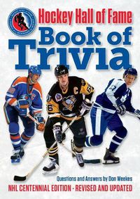 Cover image for Hockey Hall of Fame Book of Trivia: NHL Centennial Edition