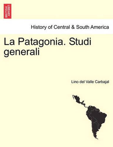 Cover image for La Patagonia. Studi Generali. Serie Terza