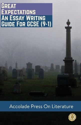 Cover image for Great Expectations: Essay Writing Guide for GCSE (9-1)