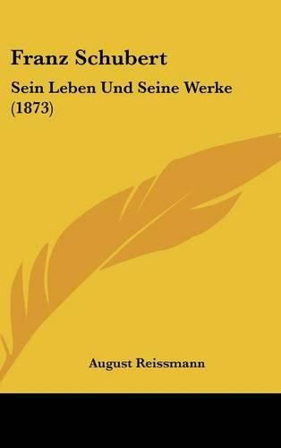 Franz Schubert: Sein Leben Und Seine Werke (1873)