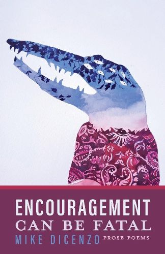 Cover image for Encouragement Can Be Fatal: Prose Poems