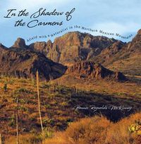 Cover image for In the Shadow of the Carmens: Afield with a Naturalist in the Northern Mexican Mountains