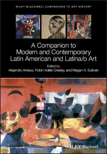 A Companion to Modern and Contemporary Latin American and Latina/o Art