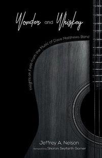 Cover image for Wonder and Whiskey: Insights on Faith from the Music of Dave Matthews Band