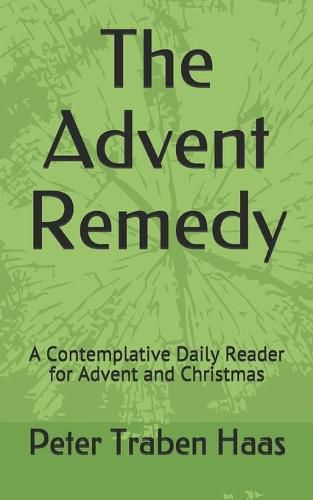 Cover image for The Advent Remedy: A Contemplative Daily Reader for Advent and Christmas