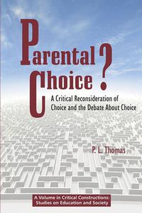 Cover image for Parental Choice?: A Critical Reconsideration of Choice and the Debate About Choice (PB)