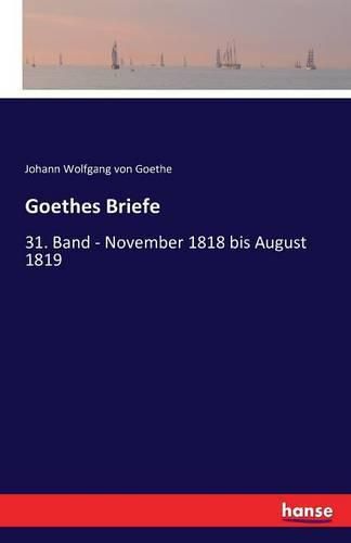 Goethes Briefe: 31. Band - November 1818 bis August 1819