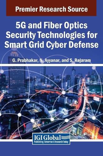 Cover image for 5G and Fiber Optics Security Technologies for Smart Grid Cyber Defense