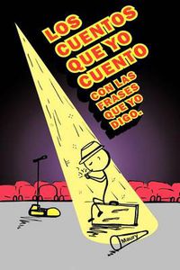 Cover image for Los Cuentos Que Yo Cuento Con Las Frases Que Yo Digo.