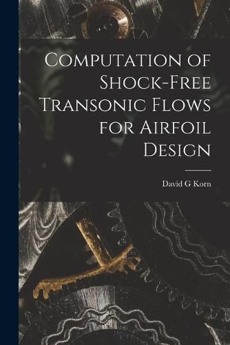 Cover image for Computation of Shock-free Transonic Flows for Airfoil Design