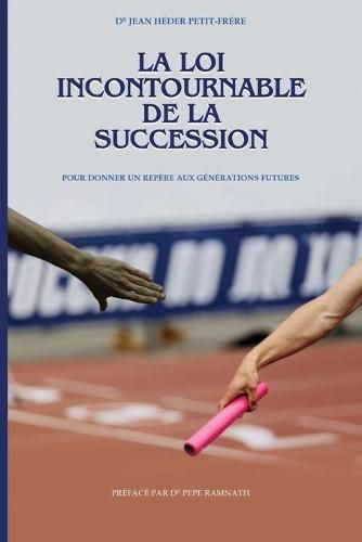 Cover image for La loi incontournable de la succession: Pour donner un repere aux generations futures