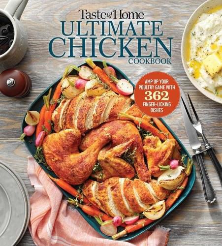 Cover image for Taste of Home Ultimate Chicken Cookbook: Amp Up Your Poultry Game with More Than 362 Finger-Licking Chicken Dishes