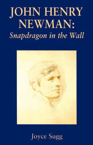 John Henry Newman: Snapdragon in the Wall