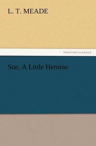 Cover image for Sue, a Little Heroine