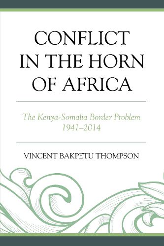 Cover image for Conflict in the Horn of Africa: The Kenya-Somalia Border Problem 1941-2014