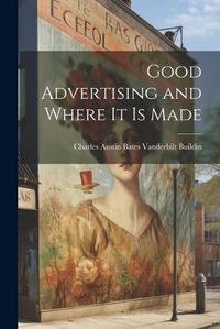 Cover image for Good Advertising and Where it is Made