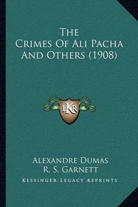 Cover image for The Crimes of Ali Pacha and Others (1908) the Crimes of Ali Pacha and Others (1908)