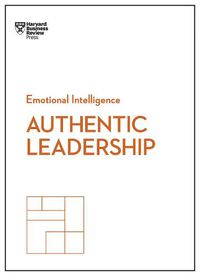 Cover image for Authentic Leadership (HBR Emotional Intelligence Series)