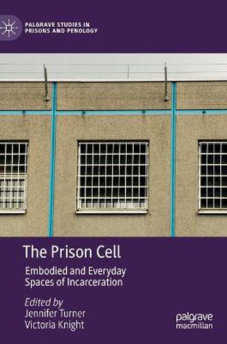 Cover image for The Prison Cell: Embodied and Everyday Spaces of Incarceration