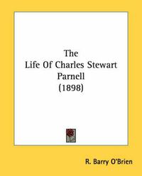 Cover image for The Life of Charles Stewart Parnell (1898)
