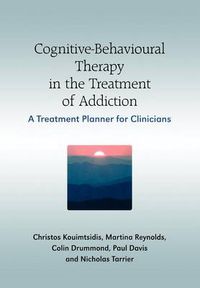 Cover image for Cognitive-behavioural Therapy in the Treatment of Addiction: A Treatment Planner for Clinicians