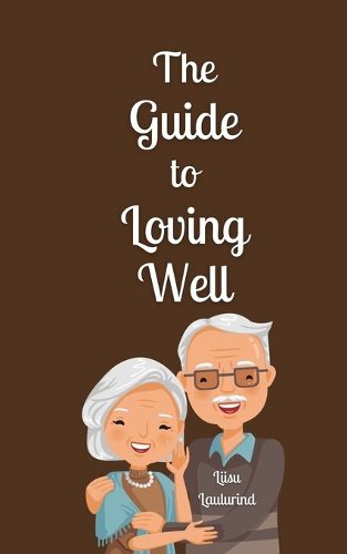 Cover image for The Guide to Loving Well