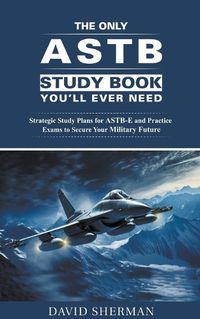 Cover image for The Only ASTB Study Book You'll Ever Need