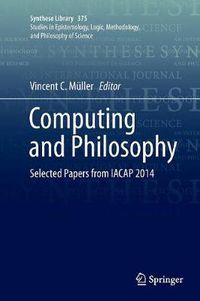 Cover image for Computing and Philosophy: Selected Papers from IACAP 2014