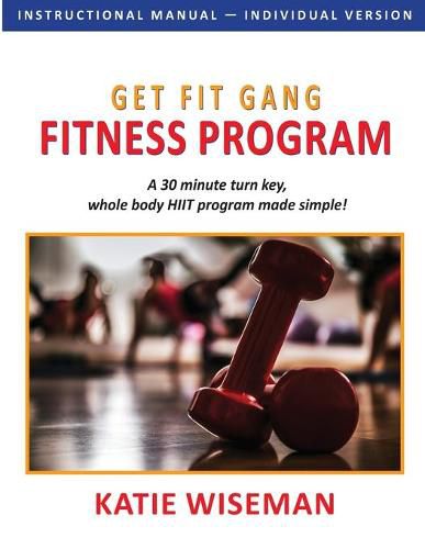 Cover image for Get Fit Gang Fitness Program: The Comprehensive Whole Body Fitness Program for Simple, Effective Workouts