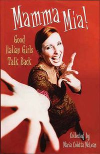 Cover image for Mamma Mia!: Good Italian Girls Talk Back