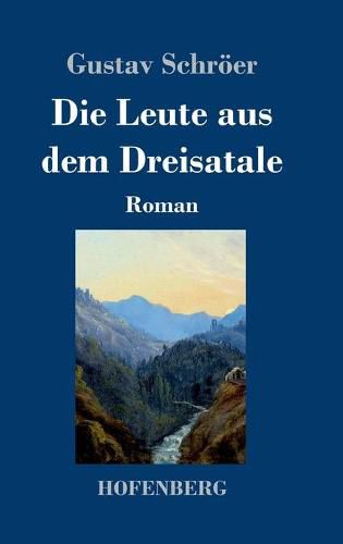 Cover image for Die Leute aus dem Dreisatale: Roman