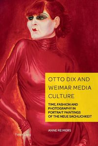 Cover image for Otto Dix and Weimar Media Culture: Time, Fashion and Photography in Portrait Paintings of the Neue Sachlichkeit